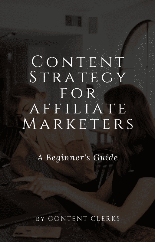 content strategy for affiliate marketers - content clerks